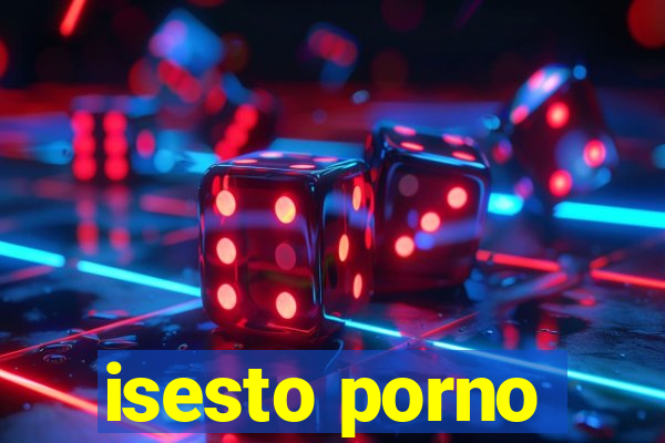 isesto porno